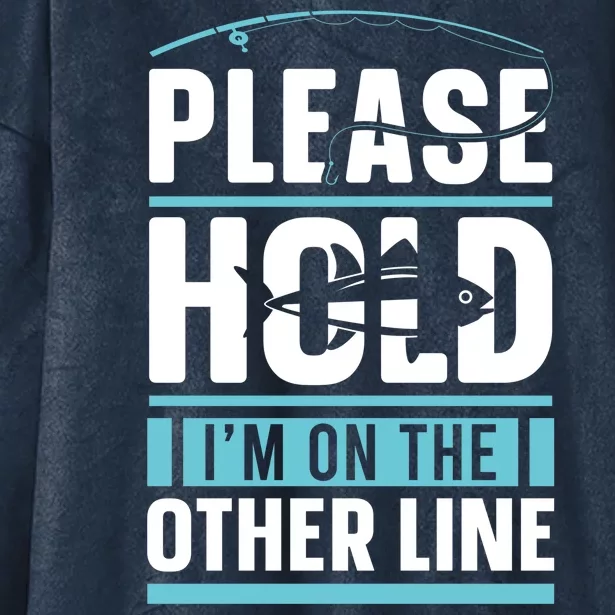 Please Hold I'm On The Other Line Fishing Funny Hooded Wearable Blanket