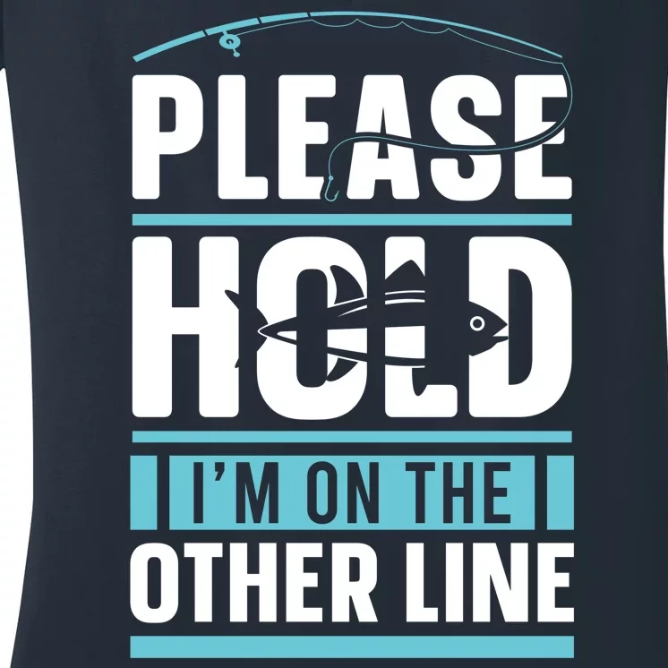 Please Hold I'm On The Other Line Fishing Funny Women's V-Neck T-Shirt