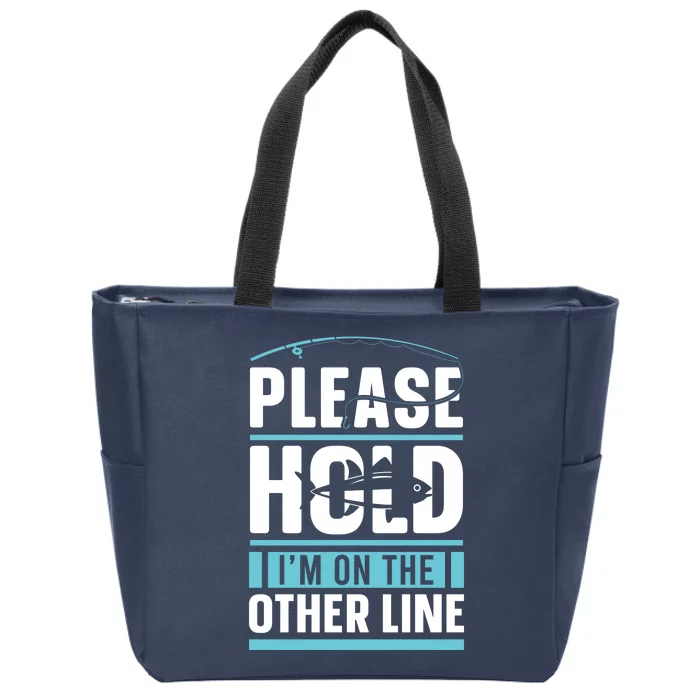 Please Hold I'm On The Other Line Fishing Funny Zip Tote Bag