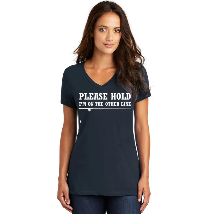 Please Hold I'm On The Other Line Funny Women's V-Neck T-Shirt