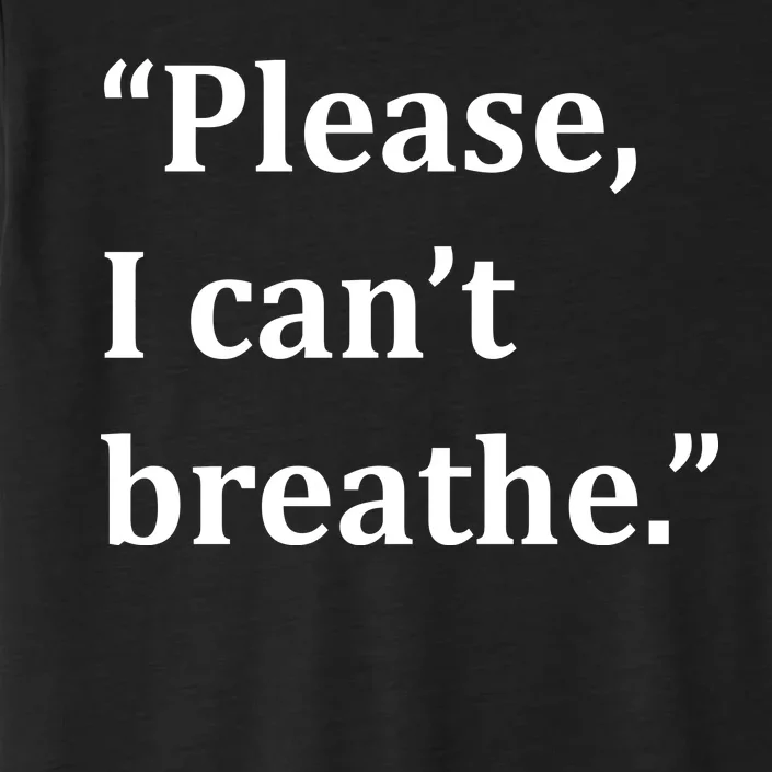 Please I Can't Breathe Floyd Protest ChromaSoft Performance T-Shirt