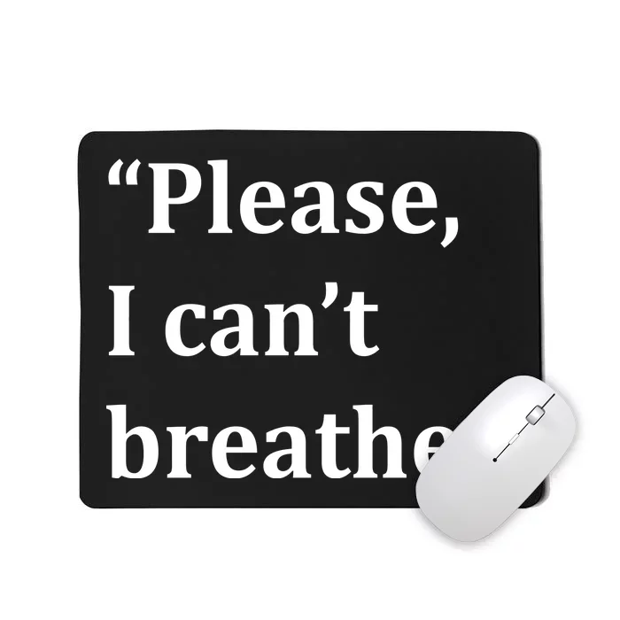 Please I Can't Breathe Floyd Protest Mousepad