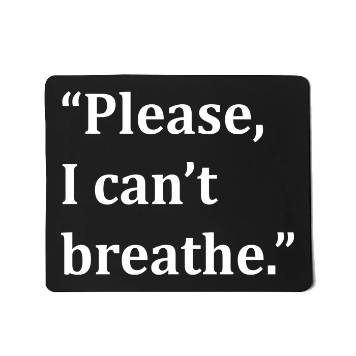 Please I Can't Breathe Floyd Protest Mousepad