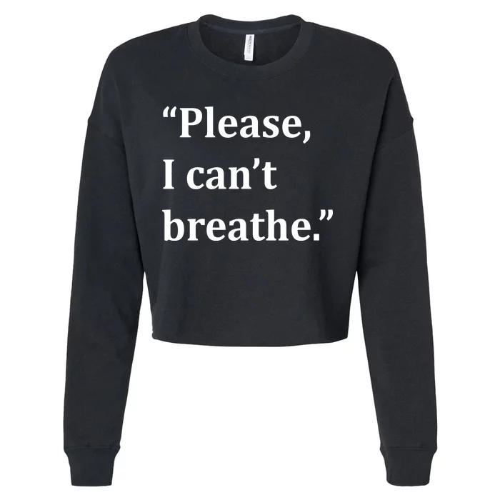 Please I Can't Breathe Floyd Protest Cropped Pullover Crew