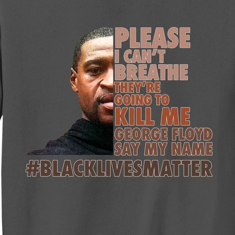 Please I Can't Breathe Geoge Floyd #BLM Tall Sweatshirt