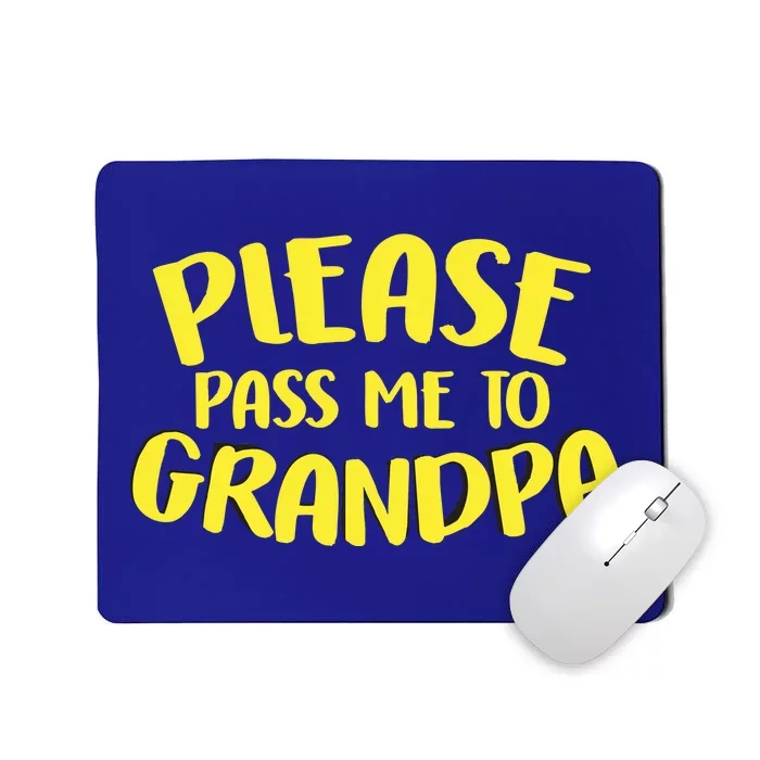 Please Pass Me To Grandpa Mousepad