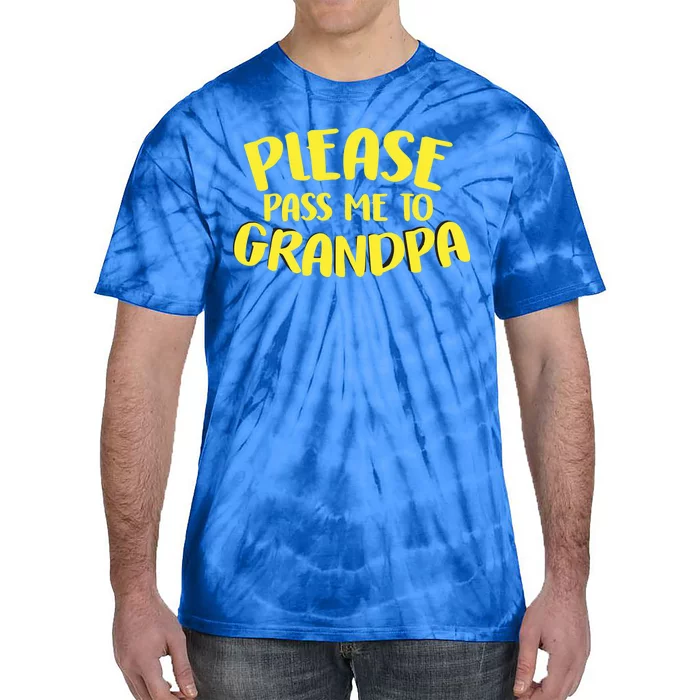 Please Pass Me To Grandpa Tie-Dye T-Shirt