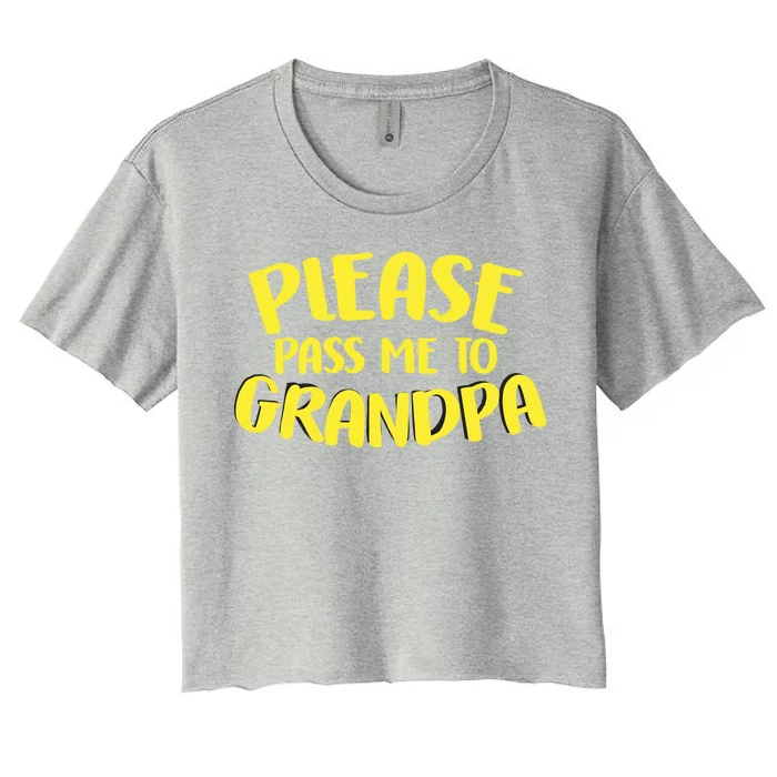 Please Pass Me To Grandpa Women's Crop Top Tee