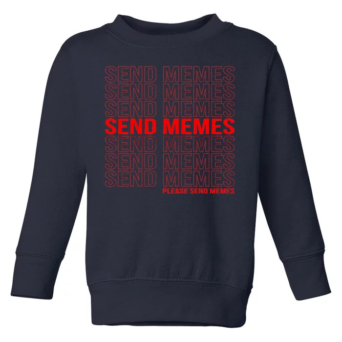 Please Send Memes Toddler Sweatshirt