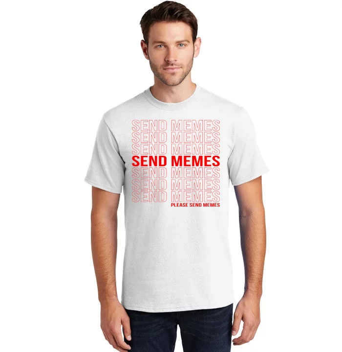 Please Send Memes Tall T-Shirt