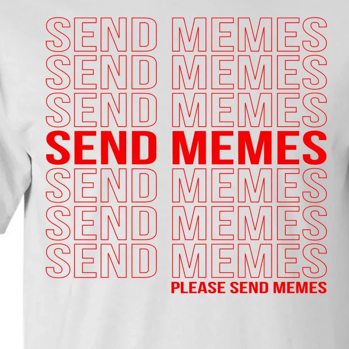 Please Send Memes Tall T-Shirt