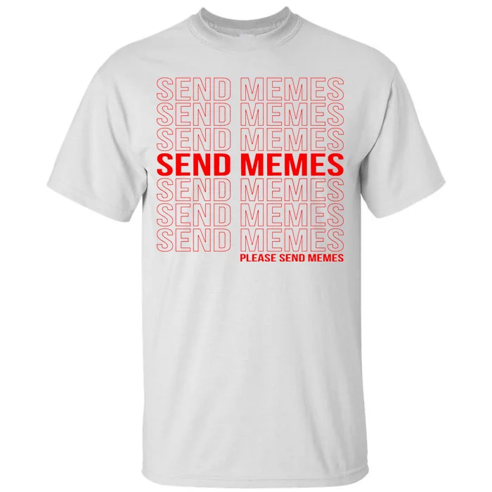 Please Send Memes Tall T-Shirt