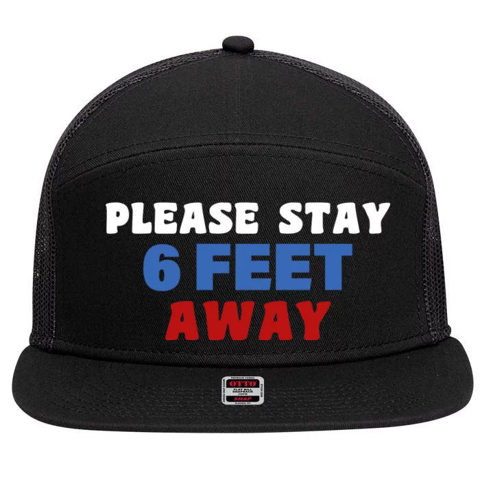 Please Stay 6 Feet Away From Me 7 Panel Mesh Trucker Snapback Hat