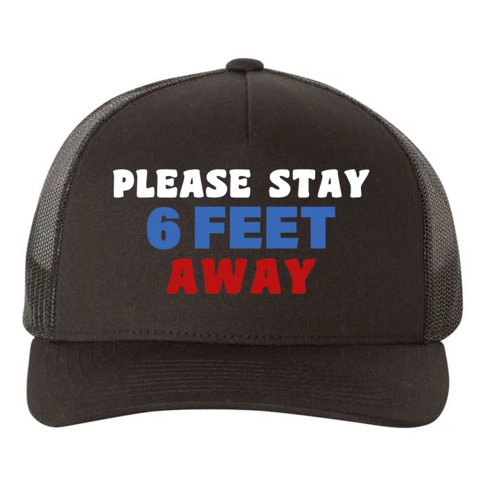 Please Stay 6 Feet Away From Me Yupoong Adult 5-Panel Trucker Hat