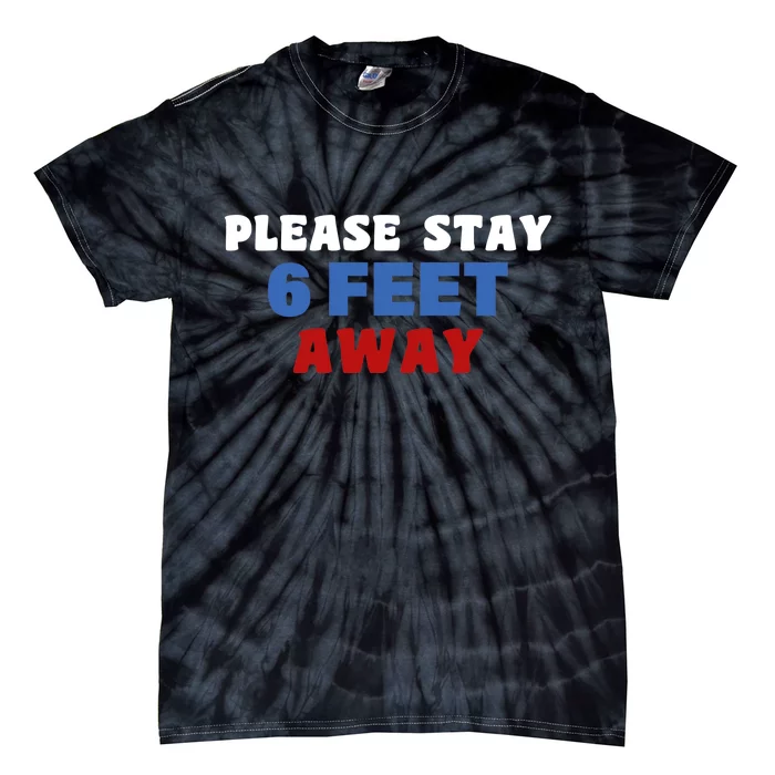 Please Stay 6 Feet Away From Me Tie-Dye T-Shirt