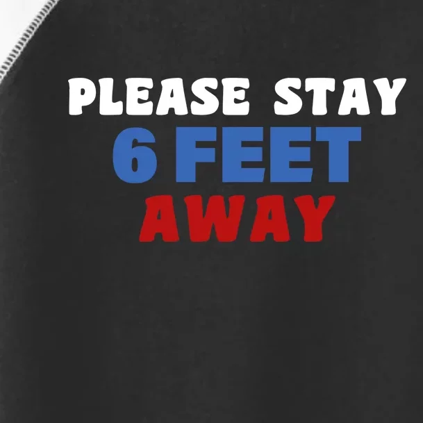 Please Stay 6 Feet Away From Me Toddler Fine Jersey T-Shirt