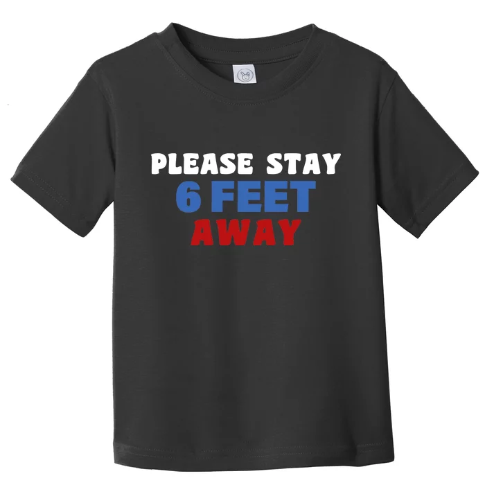 Please Stay 6 Feet Away From Me Toddler T-Shirt