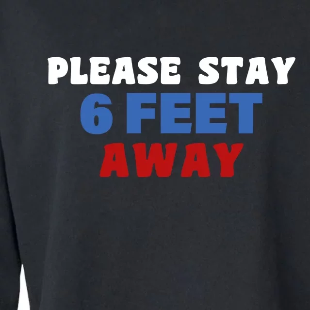 Please Stay 6 Feet Away From Me Cropped Pullover Crew