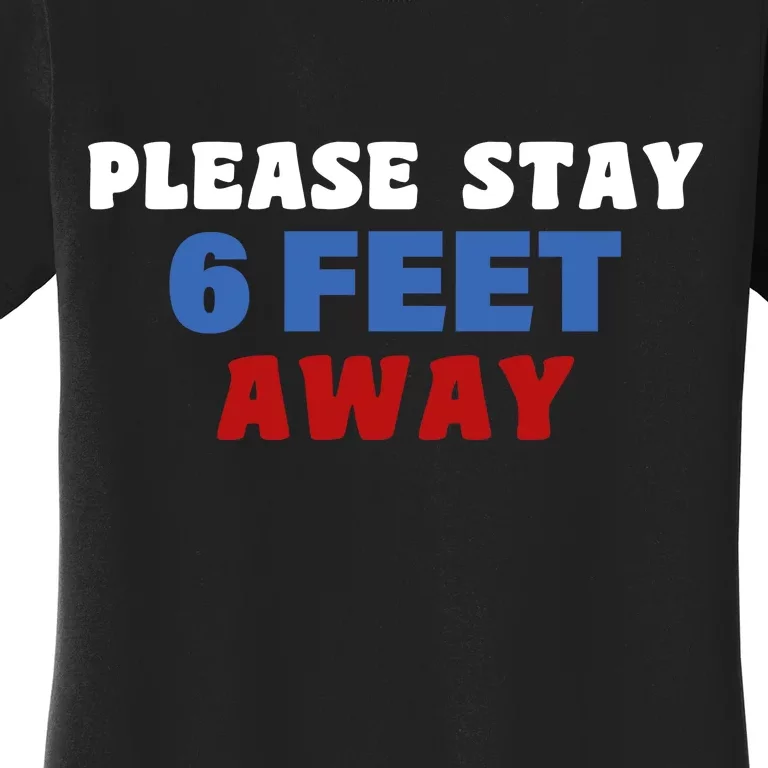 Please Stay 6 Feet Away From Me Women's T-Shirt