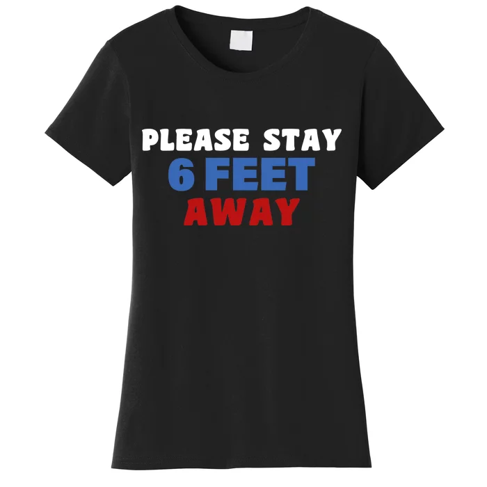 Please Stay 6 Feet Away From Me Women's T-Shirt