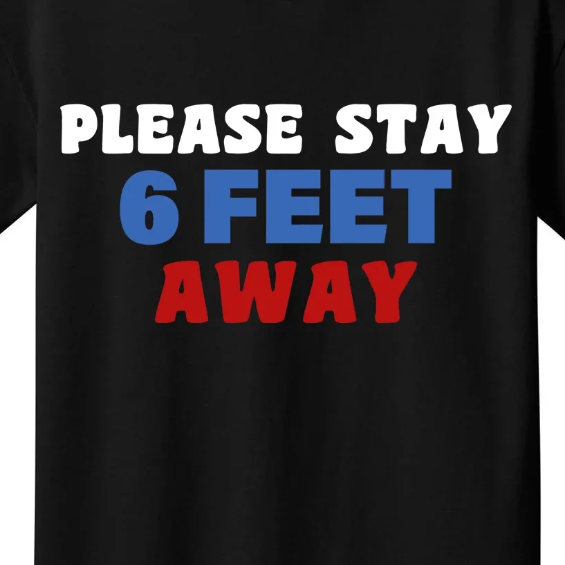 Please Stay 6 Feet Away From Me Kids T-Shirt