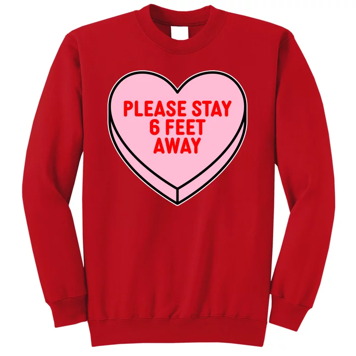 Please Stay 6 Feet Away Quarantine Anti-Valentine Sweatshirt