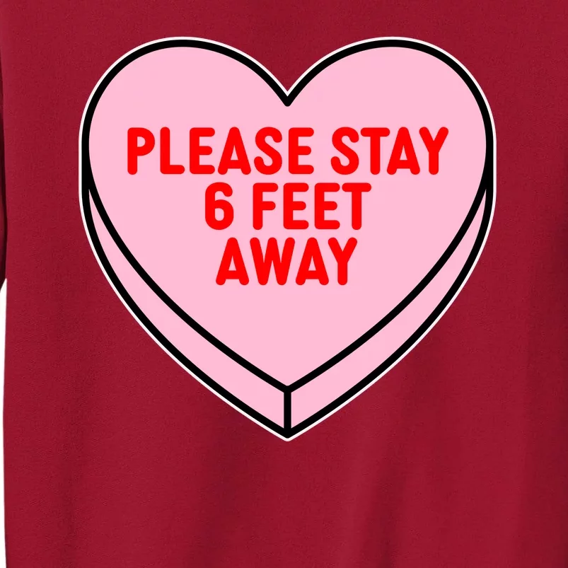 Please Stay 6 Feet Away Quarantine Anti-Valentine Tall Sweatshirt