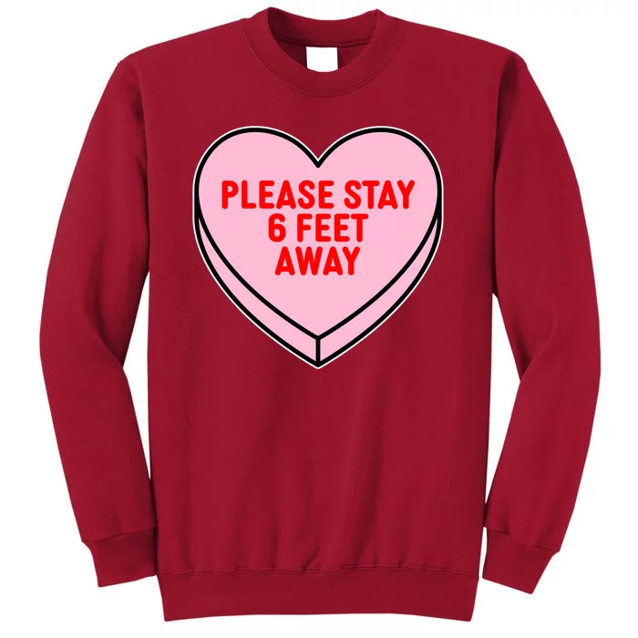 Please Stay 6 Feet Away Quarantine Anti-Valentine Tall Sweatshirt