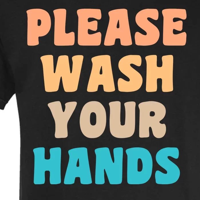 Please Wash Your Hands Garment-Dyed Heavyweight T-Shirt