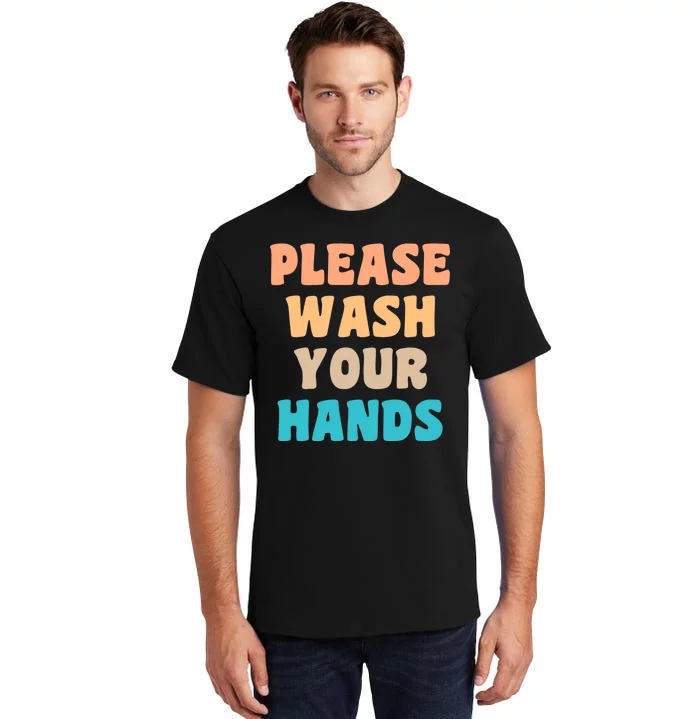 Please Wash Your Hands Tall T-Shirt