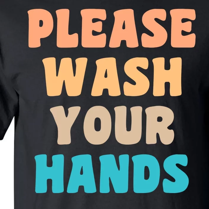 Please Wash Your Hands Tall T-Shirt