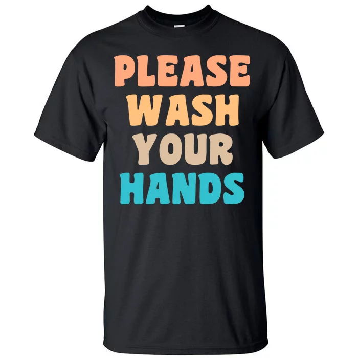 Please Wash Your Hands Tall T-Shirt