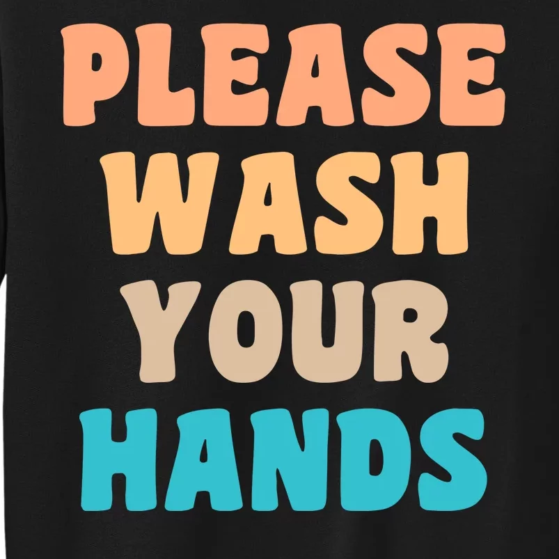 Please Wash Your Hands Tall Sweatshirt