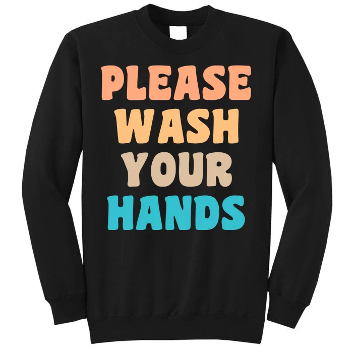 Please Wash Your Hands Tall Sweatshirt