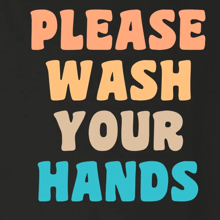 Please Wash Your Hands Toddler Long Sleeve Shirt