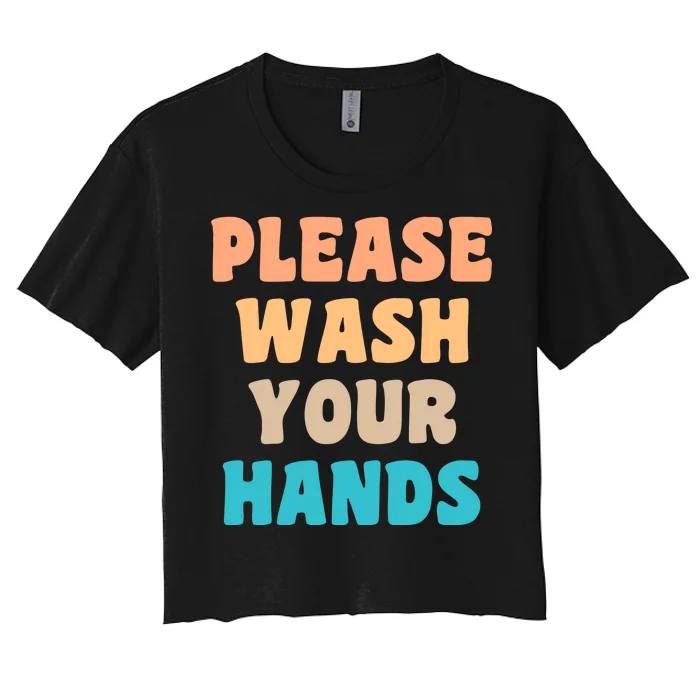 Please Wash Your Hands Women's Crop Top Tee