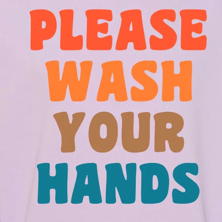 Please Wash Your Hands Garment-Dyed Sweatshirt