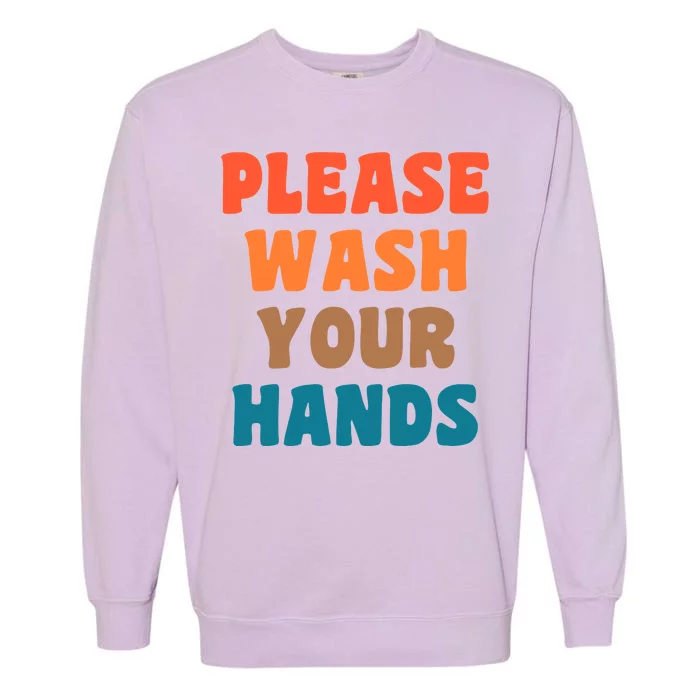 Please Wash Your Hands Garment-Dyed Sweatshirt