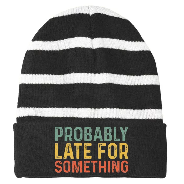 Probably Late For Something Funny Always Late Striped Beanie with Solid Band