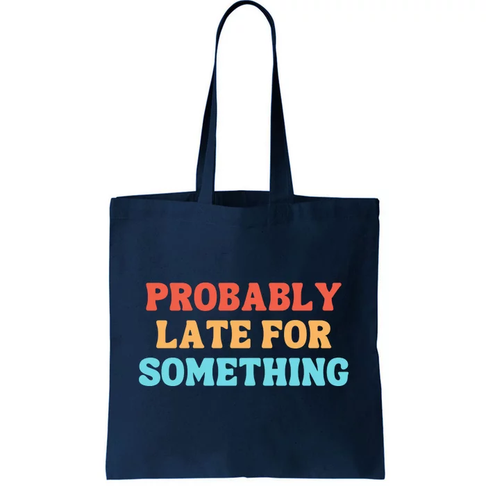 Probably Late For Something Tote Bag