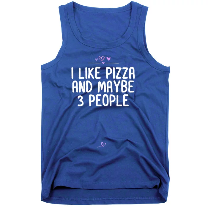 Pizza Lover Food Gift Foodie I Like Pizza And Maybe 3 People Gift Tank Top