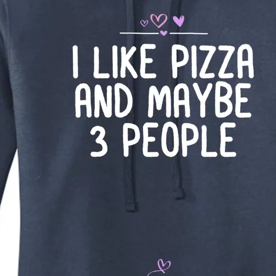 Pizza Lover Food Gift Foodie I Like Pizza And Maybe 3 People Gift Women's Pullover Hoodie