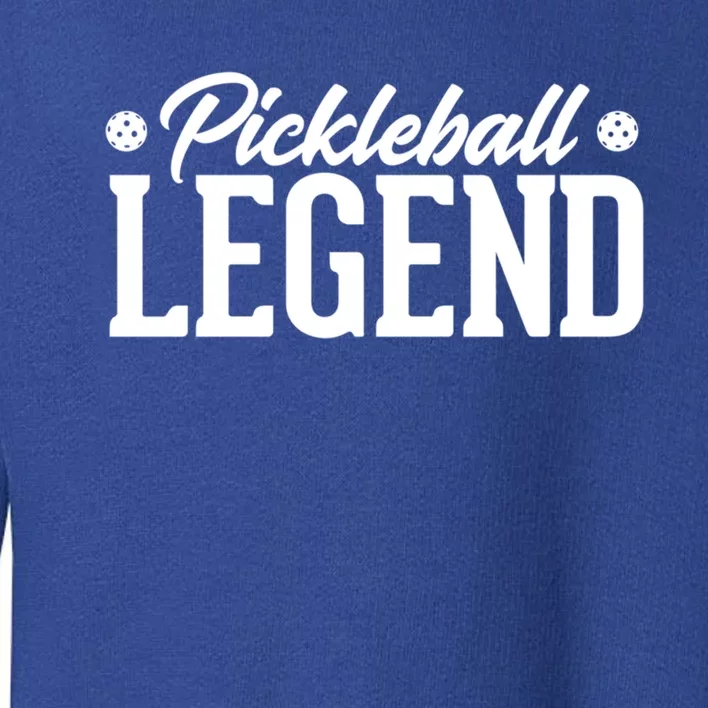 Pickleball Legend Funny Team Ball Sports Gift Toddler Sweatshirt