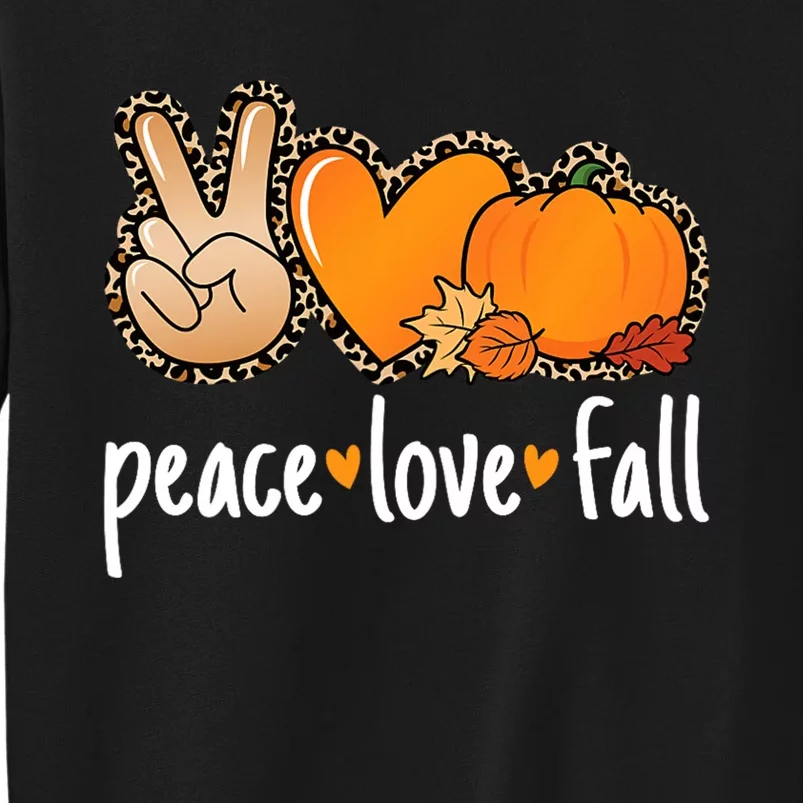 Peace Love Fall Pumpkin Autumn Thanksgiving Tall Sweatshirt