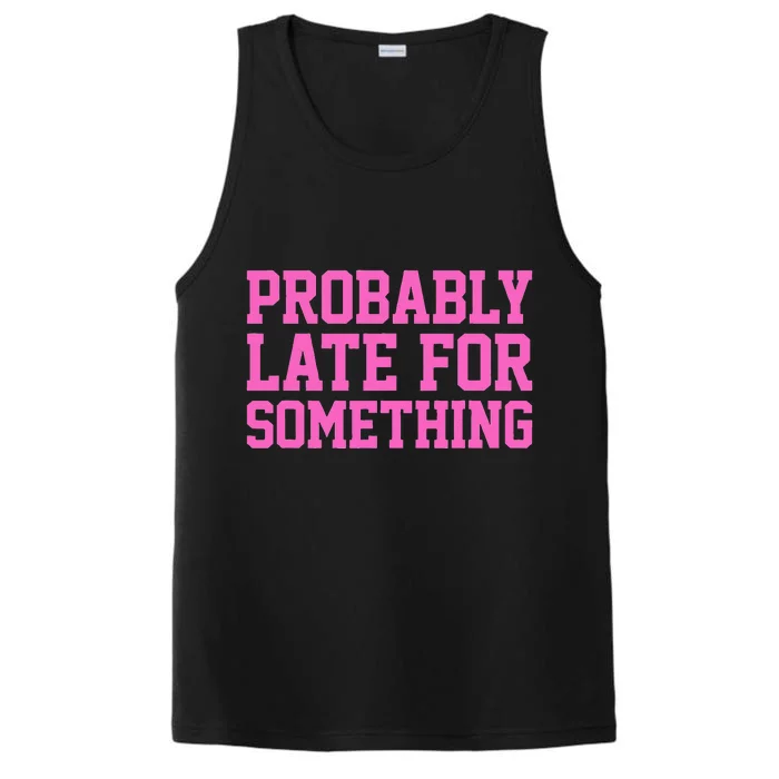 Probably Late For Something Funny Always Late Performance Tank