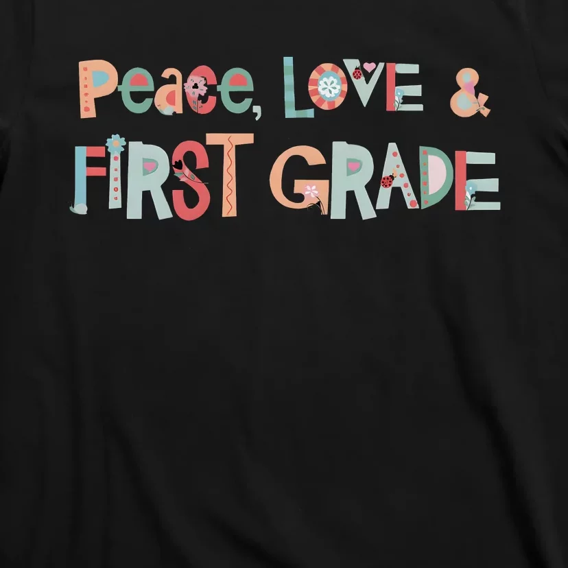 Peace Love First Grade T-Shirt