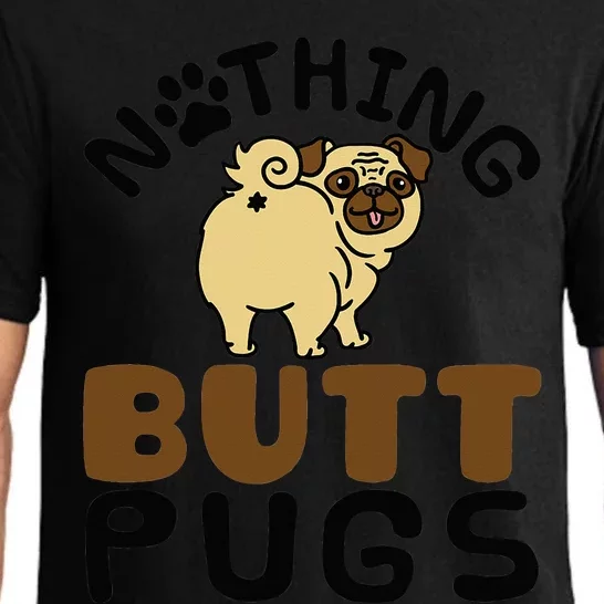 Pug Lover Funny Dog Gift Nothing Butt Pugs Pajama Set