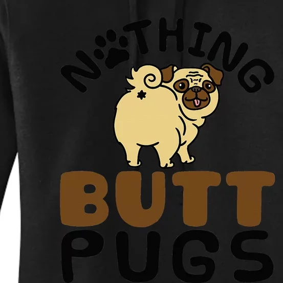 Pug Lover Funny Dog Gift Nothing Butt Pugs Women's Pullover Hoodie