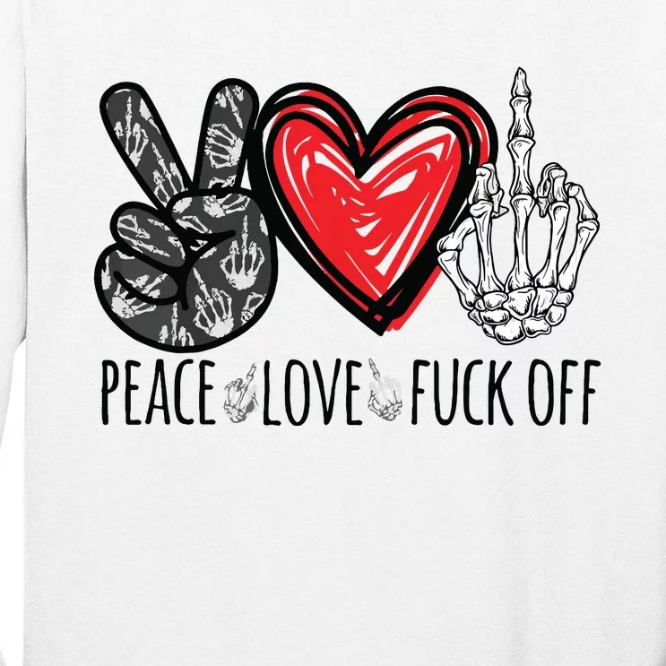 Peace Love Fuck Off Funny Tall Long Sleeve T-Shirt