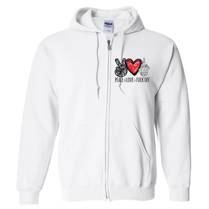 Peace Love Fuck Off Funny Full Zip Hoodie